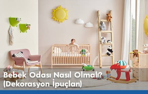 Bebek Odası Nasıl Olmalı? (Dekorasyon İpuçları)